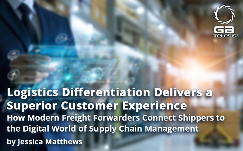 Logistics Differentiation Delivers a Superior Customer Experience By Jessica Matthews